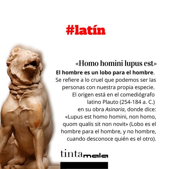 Los latinos decían homo hominis lupus est para hacer referencia a la crueldad humana, comparando a los hombres crueles con lobos que atacan humanos.